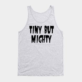 Tiny But Mighty Tank Top